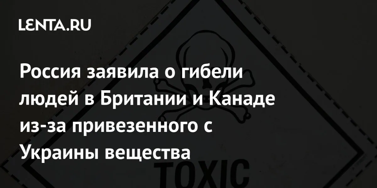 Russian envoy alleges fatal poisonings in Britain and Canada involved substance from Ukraine