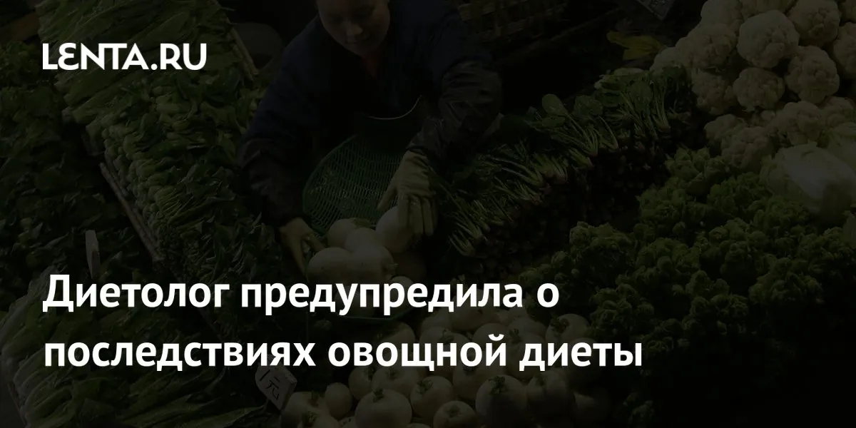 Dietitian warns about risks of an unbalanced vegetable-only diet